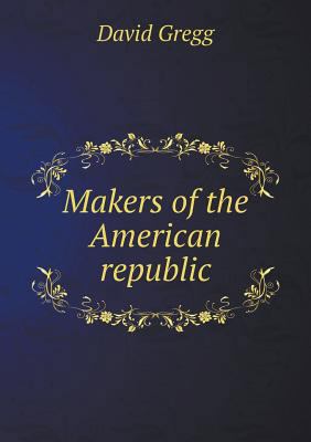 Makers of the American republic 5518747535 Book Cover