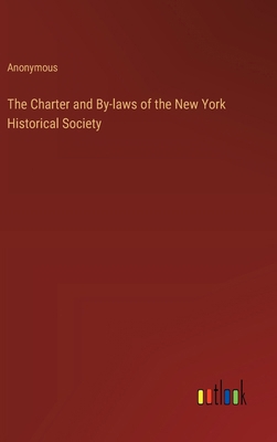 The Charter and By-laws of the New York Histori... 3385423090 Book Cover