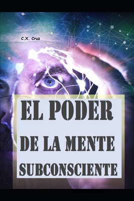 El poder de la mente subconsciente [Spanish] B09CGHRZNG Book Cover