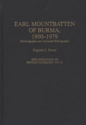 Earl Mountbatten of Burma, 1900-1979: Historiography and Annotated Bibliography (Bibliographies of British Statesmen)