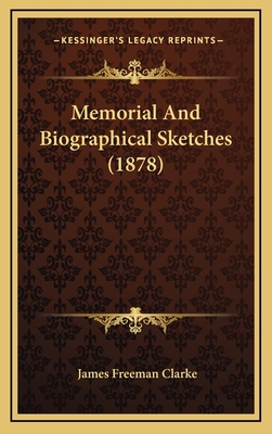 Memorial and Biographical Sketches (1878) 1164419234 Book Cover