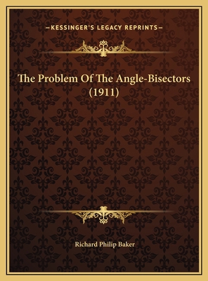 The Problem Of The Angle-Bisectors (1911) 1169699413 Book Cover