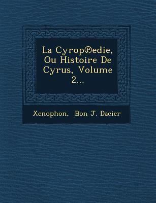 La Cyrop Edie, Ou Histoire de Cyrus, Volume 2... [French] 124964352X Book Cover