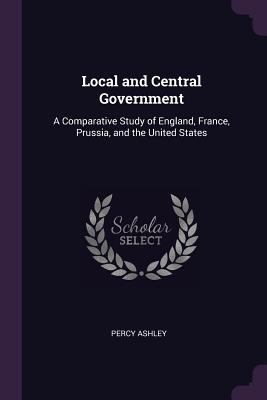 Local and Central Government: A Comparative Stu... 1377577252 Book Cover