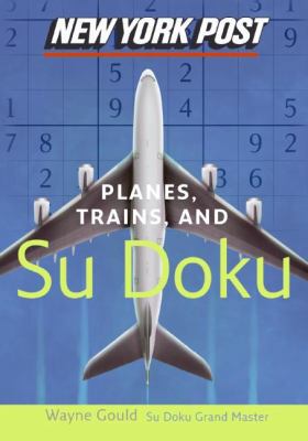 New York Post Planes, Trains, and Sudoku: The O... 0061232688 Book Cover
