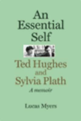 An Essential Self: Ted Hughes and Sylvia Plath:... 1907869018 Book Cover