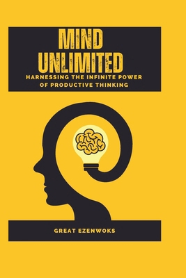 Mind Unlimited: Harnessing the Infinite Power o... B0D1MJGNWL Book Cover