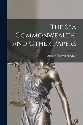 The Sea Commonwealth, and Other Papers [microform] 1014217121 Book Cover
