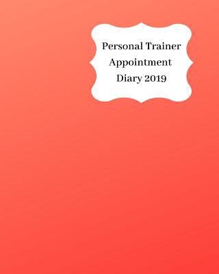 Personal Trainer Appointment Diary 2019: April ... 1093138955 Book Cover