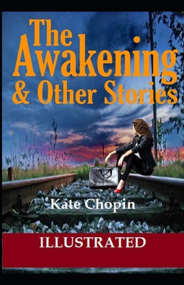 The Awakening & Other Short Stories Illustrated B084QKX8ML Book Cover