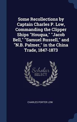 Some Recollections by Captain Charles P. Low, C... 1340226162 Book Cover