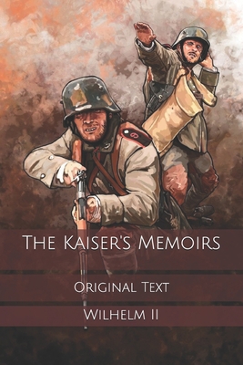 The Kaiser's Memoirs: Original Text B084Q8Z3ZL Book Cover