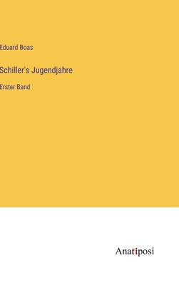 Schiller's Jugendjahre: Erster Band [German] 3382013835 Book Cover