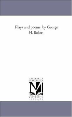 Plays and Poems: by George H. Boker. Vol. 2 1425551378 Book Cover