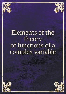 Elements of the theory of functions of a comple... 5518547978 Book Cover