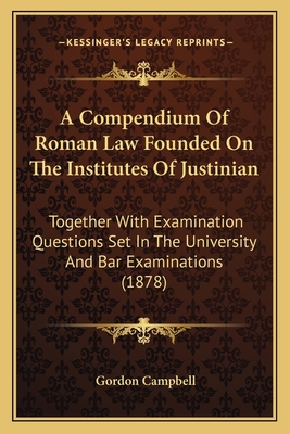 A Compendium Of Roman Law Founded On The Instit... 1164521144 Book Cover