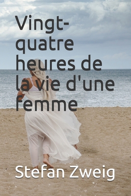 Vingt-quatre heures de la vie d'une femme - ann... [French] B087SLGLT5 Book Cover