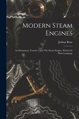 Modern Steam Engines: An Elementary Treatise Up... 1017788278 Book Cover