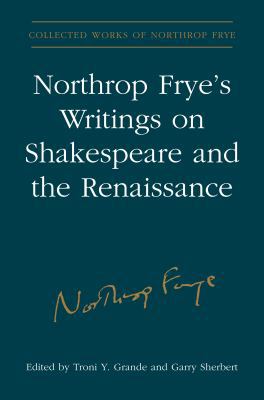 Northrop Frye's Writings on Shakespeare and the... 1487523785 Book Cover