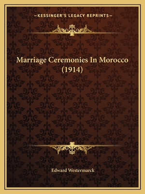 Marriage Ceremonies In Morocco (1914) 1166326942 Book Cover