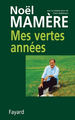 Mes vertes années [French] 221361184X Book Cover