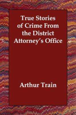 True Stories of Crime From the District Attorne... 1406810711 Book Cover