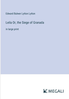 Leila Or, the Siege of Granada: in large print 3387331223 Book Cover