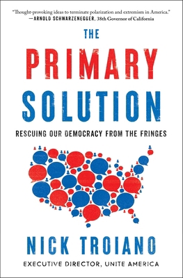 The Primary Solution: Rescuing Our Democracy fr... 1668028263 Book Cover