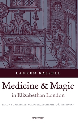 Medicine and Magic in Elizabethan London: Simon... 0199279055 Book Cover