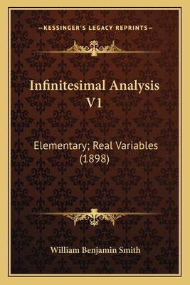 Infinitesimal Analysis V1: Elementary; Real Var... 1163949477 Book Cover