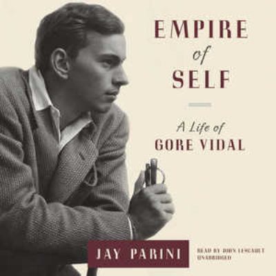 Empire of Self: A Life of Gore Vidal 150467135X Book Cover