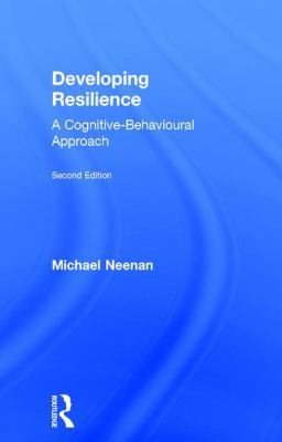 Developing Resilience: A Cognitive-Behavioural ... 0415792894 Book Cover