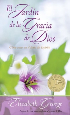 El Jardín de la Gracia de Dios: Cómo Crecer En ... [Spanish] 0825405335 Book Cover