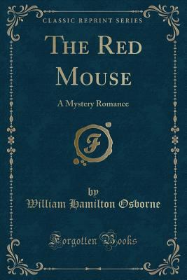 The Red Mouse: A Mystery Romance (Classic Reprint) 1331032628 Book Cover