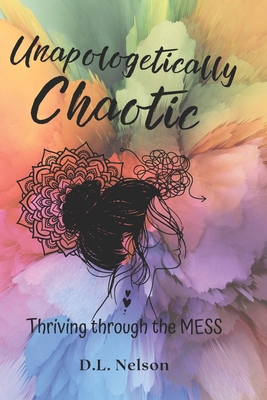 Unapologetically Chaotic: Thriving through the ... B0DSV3RJKR Book Cover
