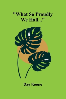 What So Proudly We Hail... 9367245769 Book Cover