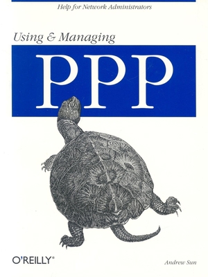 Using and Managing PPP: Help for Network Admini... 1565923219 Book Cover