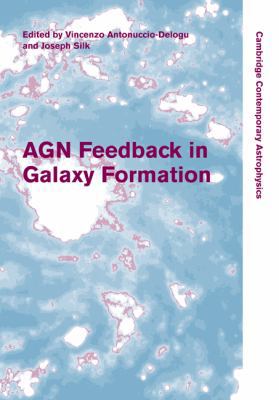 AGN Feedback in Galaxy Formation 0521192544 Book Cover