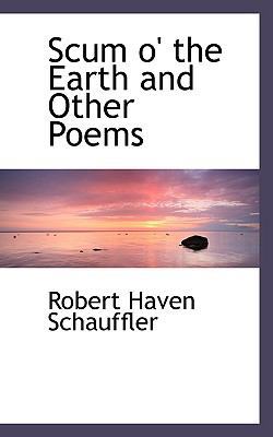 Scum O' the Earth and Other Poems 1110531435 Book Cover