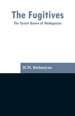 The Fugitives: The Tyrant Queen of Madagascar 9353296927 Book Cover