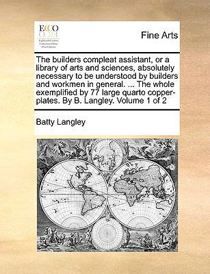 The builders compleat assistant, or a library o... 1170488218 Book Cover