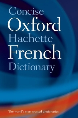 The Concise Oxford-Hachette French Dictionary 0198609752 Book Cover