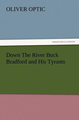 Down the River Buck Bradford and His Tyrants 3847240315 Book Cover