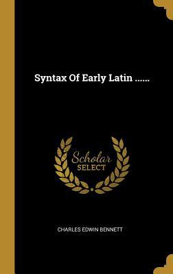 Syntax Of Early Latin ...... [Latin] 1010620061 Book Cover