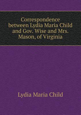 Correspondence between Lydia Maria Child and Go... 5518547749 Book Cover