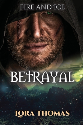 Betrayal: Fire and Ice 1724037129 Book Cover