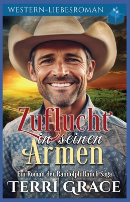 Zuflucht in seinen Armen: Western-Liebsroman [German] B0FCLPD924 Book Cover