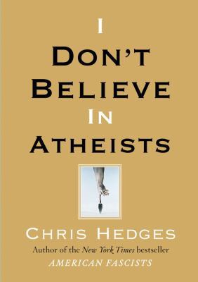 I Don't Believe in Atheists 141656795X Book Cover