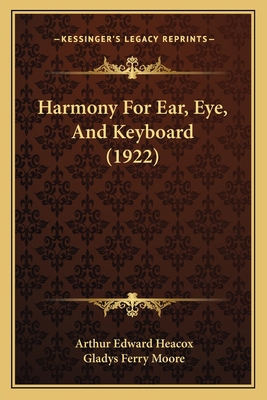 Harmony For Ear, Eye, And Keyboard (1922) 1166452352 Book Cover