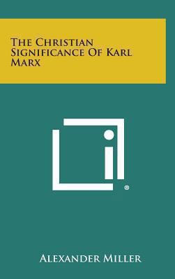 The Christian Significance of Karl Marx 1258927144 Book Cover